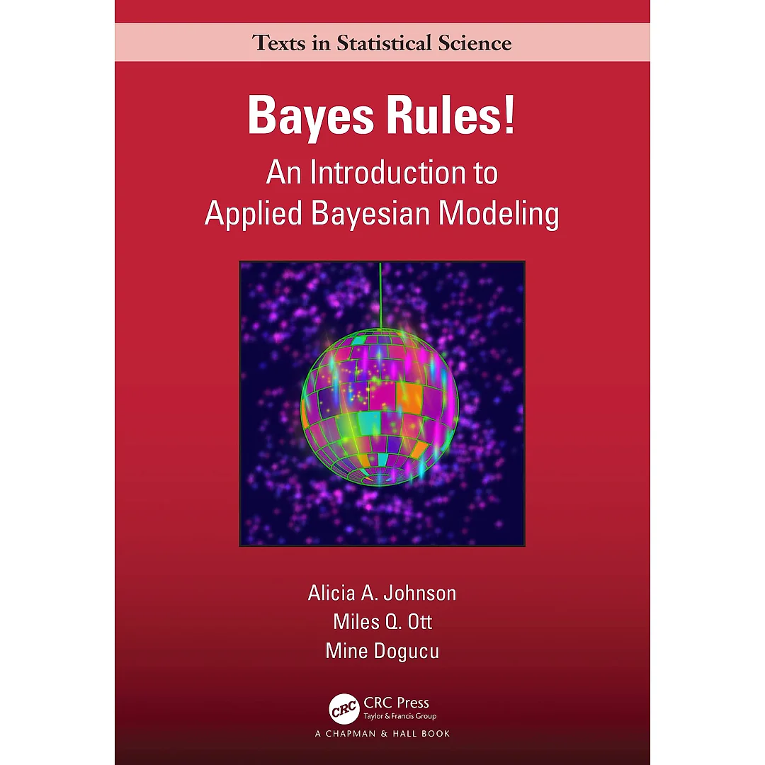 Bayes Rules! An Introduction to Applied Bayesian Modeling