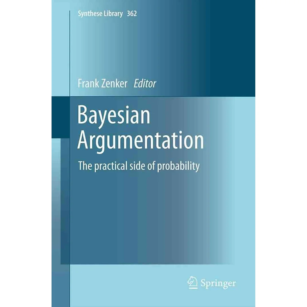 Bayesian Argumentation: The practical side of probability