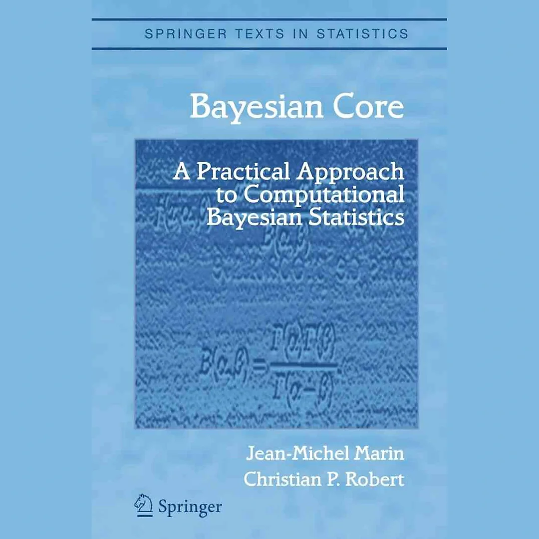 Bayesian Core: A Practical Approach to Computational Bayesian Statistics