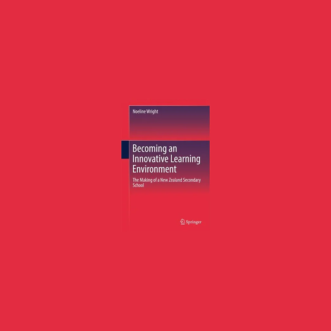Becoming an Innovative Learning Environment: The Making of a New Zealand Secondary School