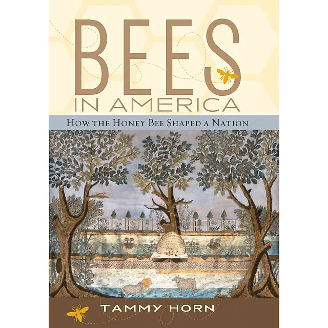 Bees in America: How the Honey Bee Shaped a Nation