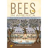 Bees in America: How the Honey Bee Shaped a Nation