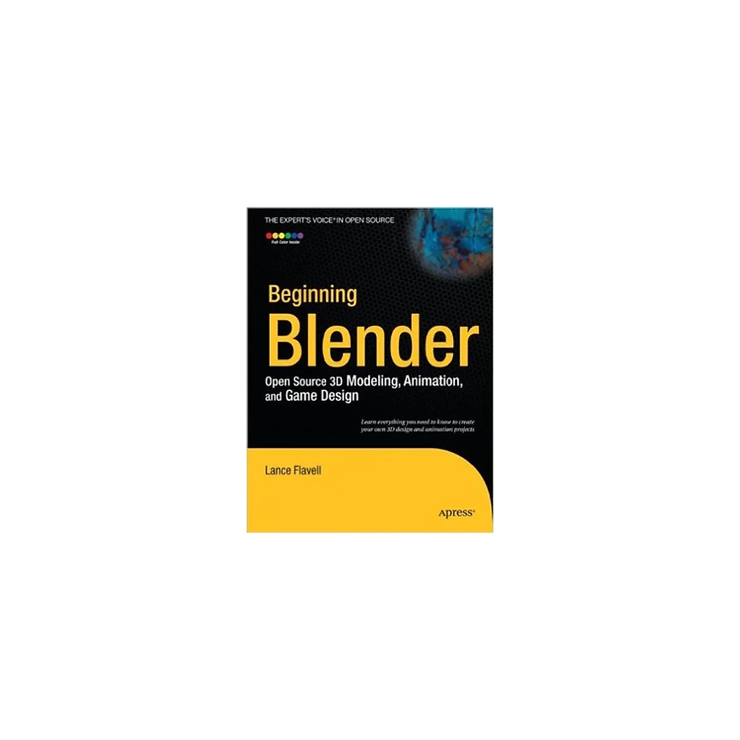 Beginning Blender: Open Source 3D Modeling, Animation, and Game Design