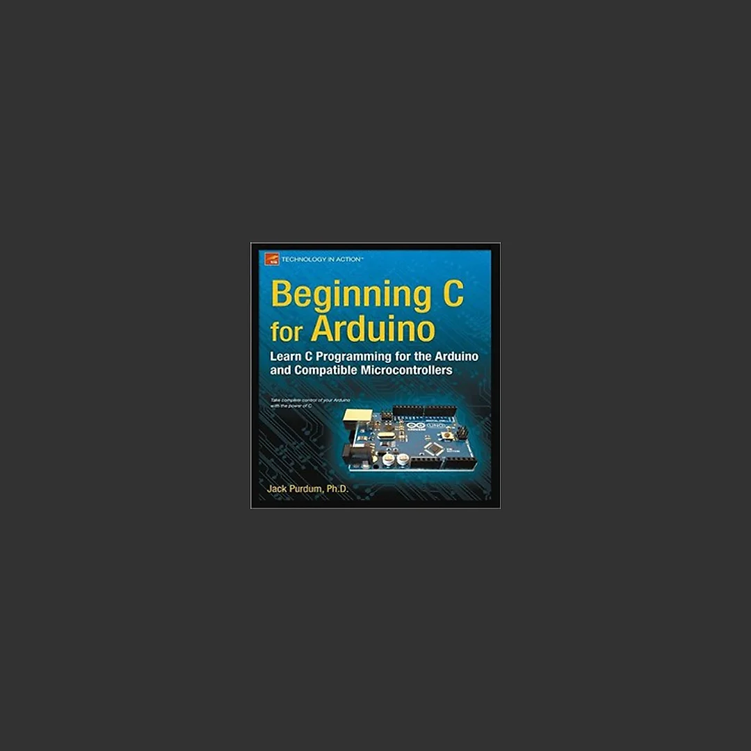 Beginning C for Arduino: Learn C Programming for the Arduino