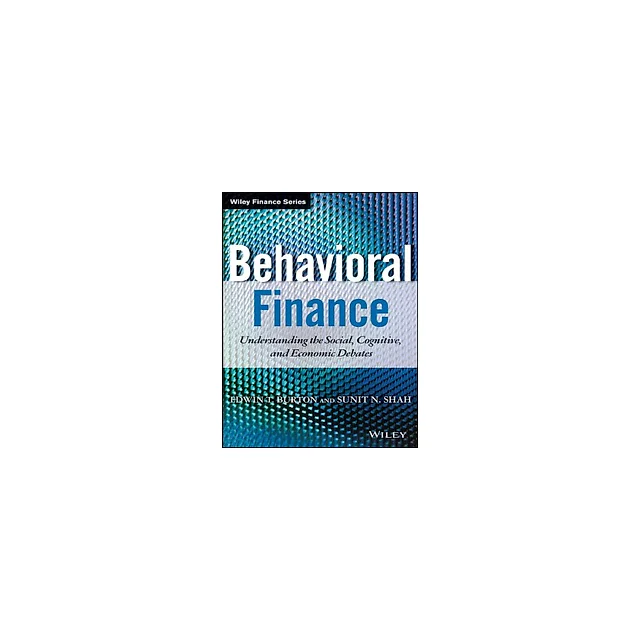 Behavioral Finance Understanding the Social, Cognitive, and Economic Debates by Edwin Burton