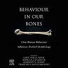 Behaviour in our Bones: How Human Behaviour Influences Skeletal Morphology