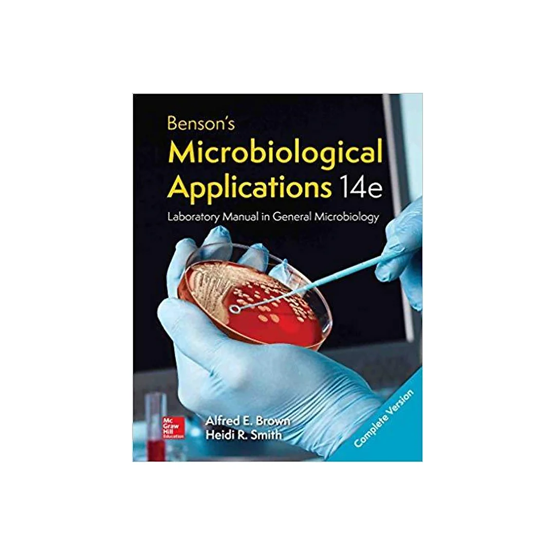 Benson's Microbiological Applications Laboratory Manual - Complete Version 14th Edition by Alfred E Brown