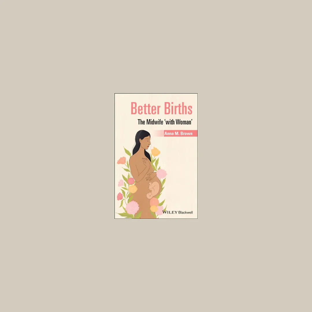 Better Births: The Midwife 'With Woman'