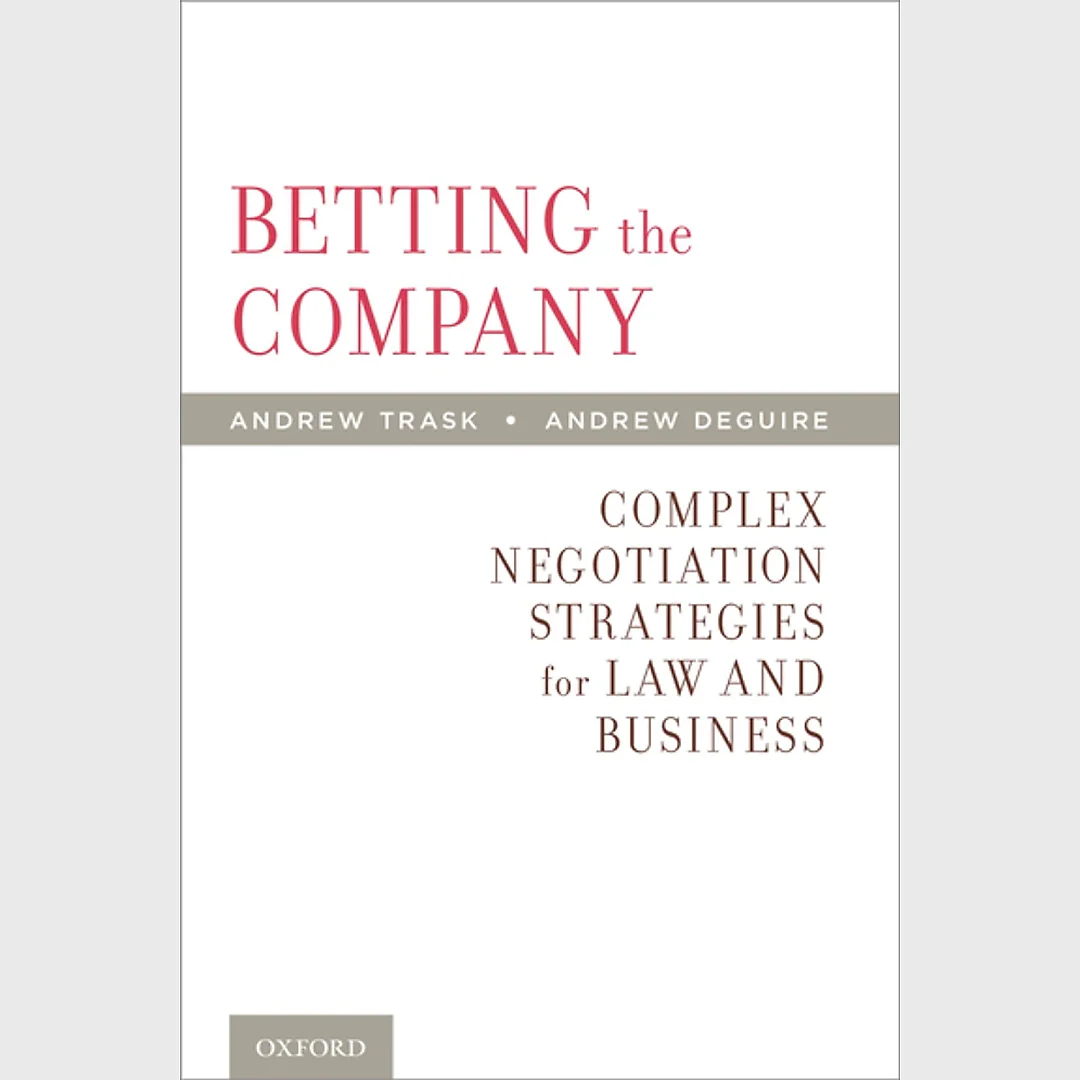 Betting the Company: Complex Negotiation Strategies for Law and Business
