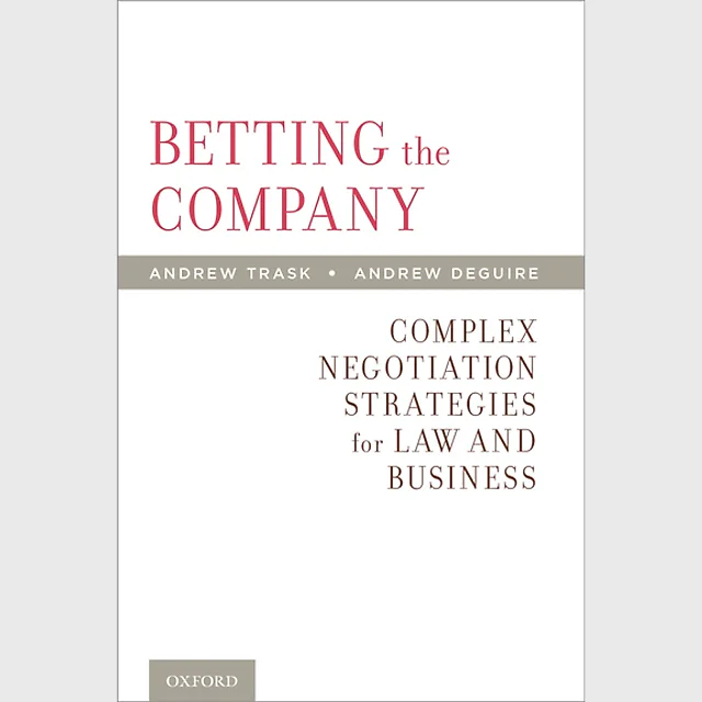 Betting the Company: Complex Negotiation Strategies for Law and Business
