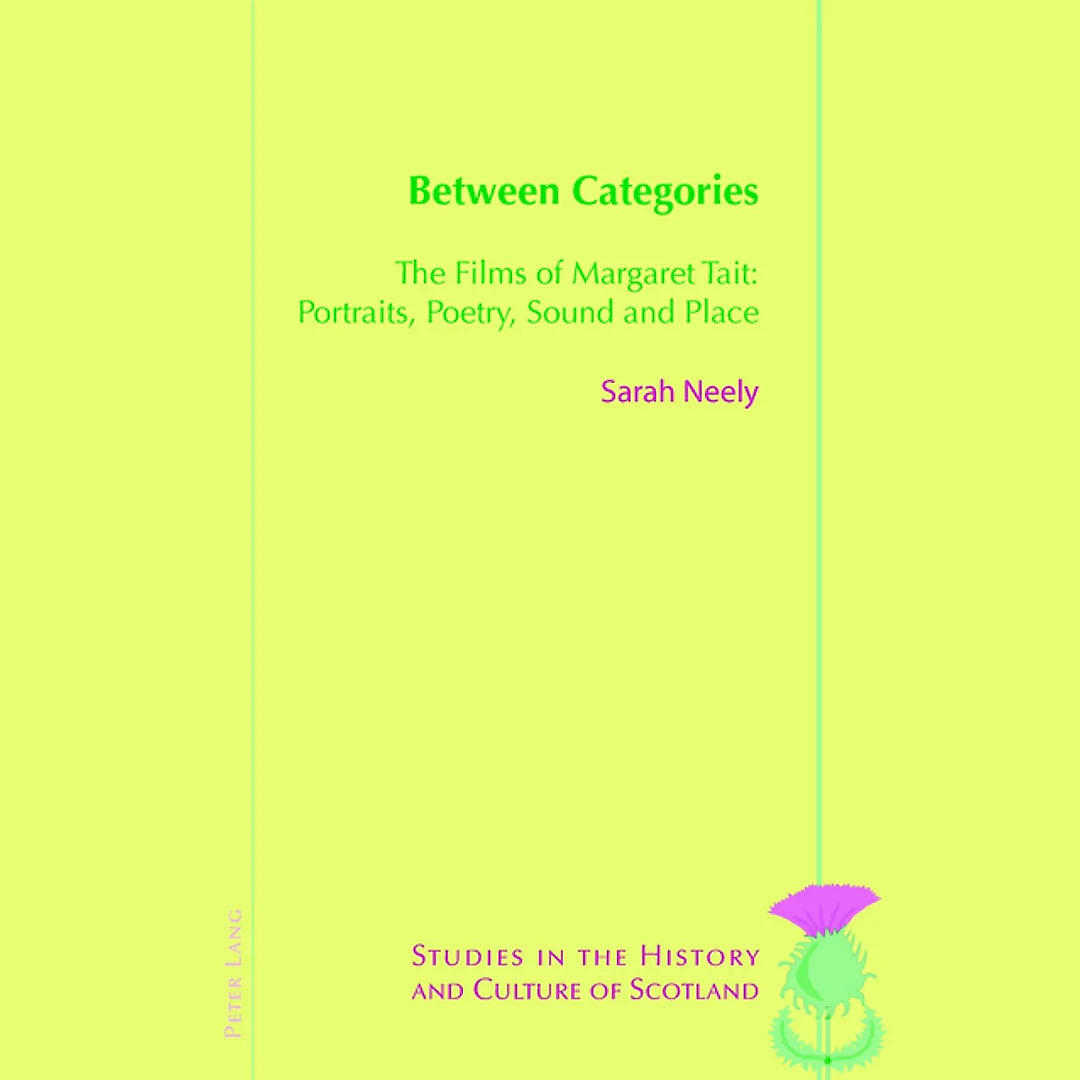 Between Categories The Films of Margaret Tait: Portraits Poetry Sound and Place