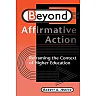 Beyond Affirmative Action: Reframing the Context of Higher Education