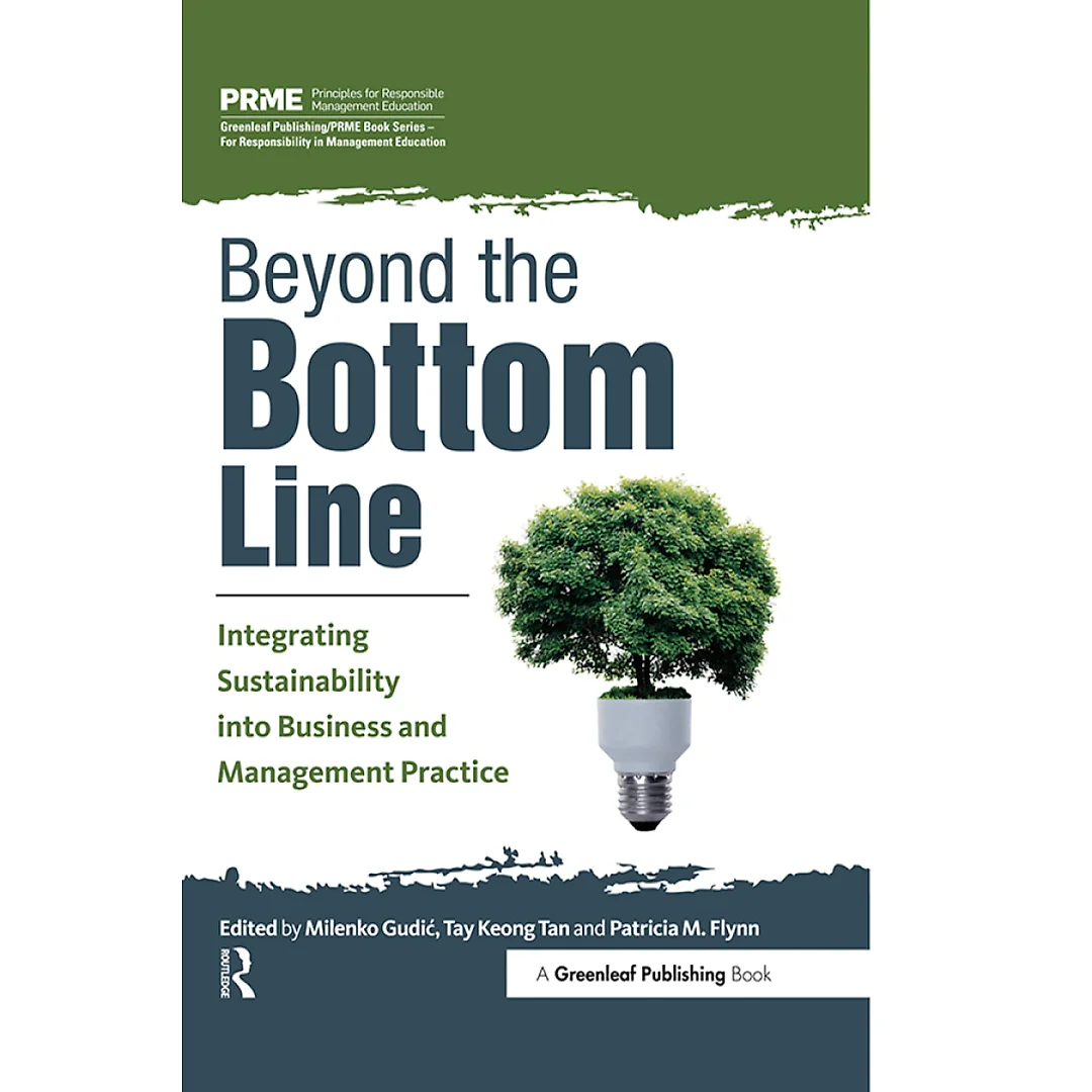 Beyond the Bottom Line: Integrating Sustainability into Business and Management Practice