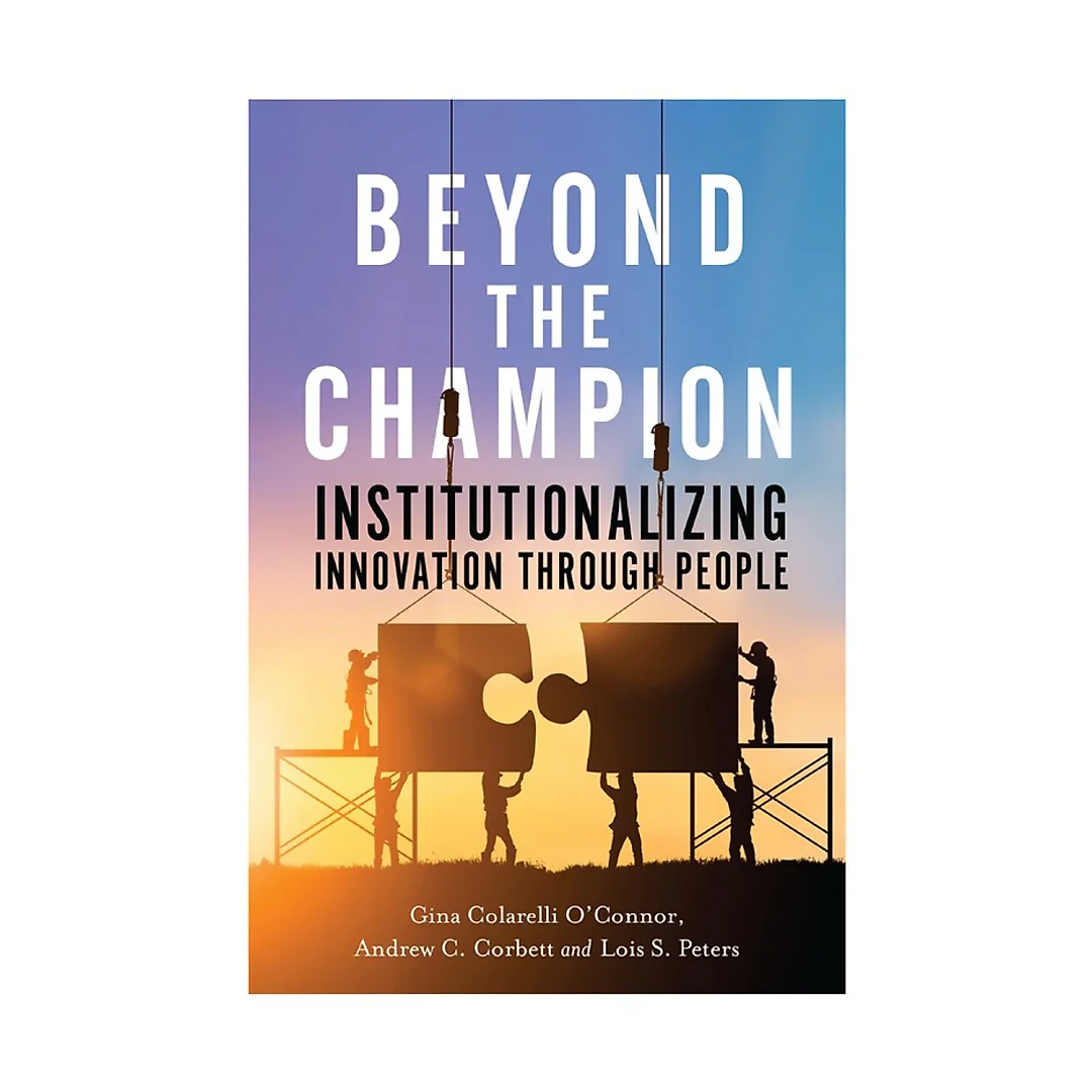 Beyond the Champion: Institutionalizing Innovation Through People