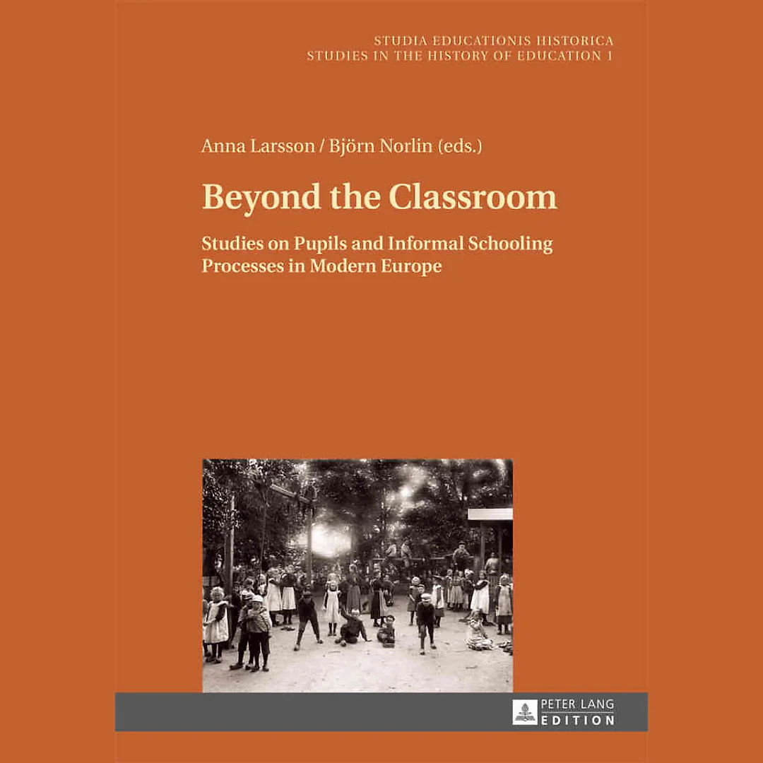 Beyond the Classroom: Studies on Pupils and Informal Schooling Processes in Modern Europe