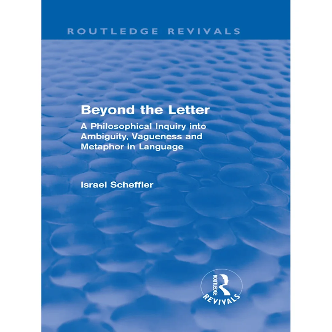 Beyond the Letter (Routledge Revivals): A Philosophical Inquiry into Ambiguity Vagueness and Methaphor in Language