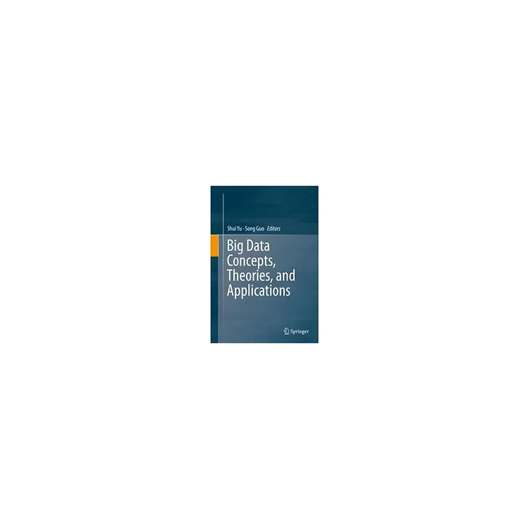 Big Data Concepts, Theories, and Applications