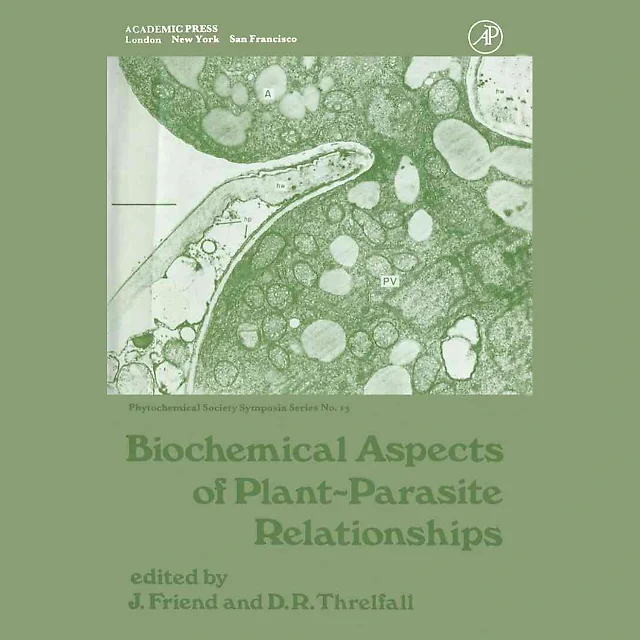 Biochemical Aspects of Plant-Parasite Relationships: Proceedings of The Phytochemical Society Symposium University of Hull,England April, 1975
