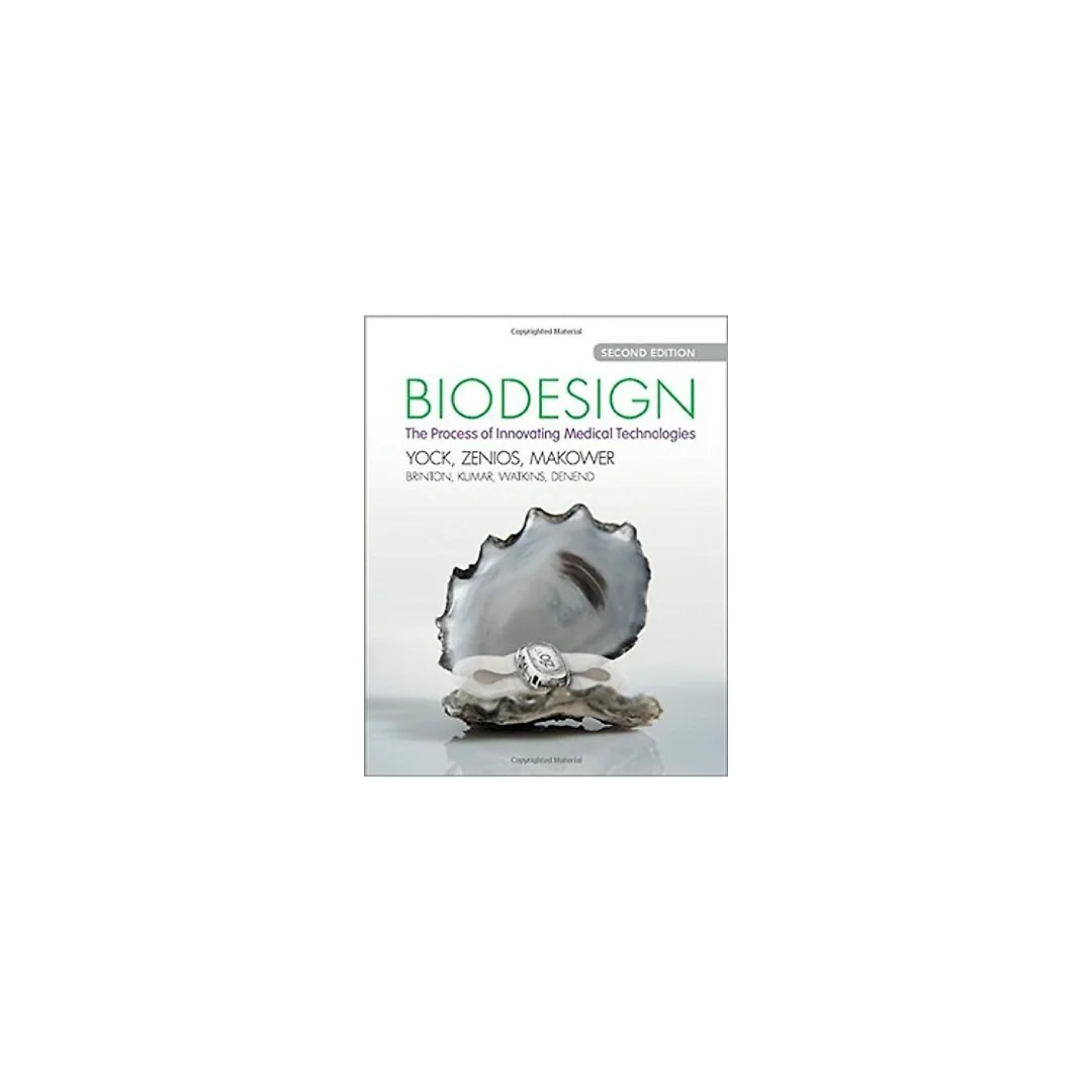Biodesign: The Process of Innovating Medical Technologies, 2nd Edition