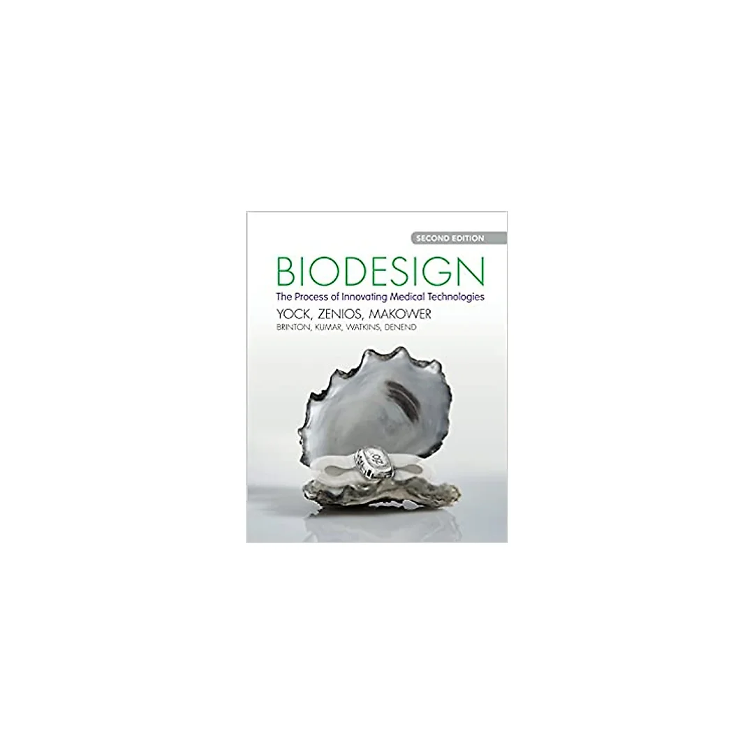Biodesign: The Process of Innovating Medical Technologies