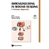 BIOENGINEERING IN WOUND HEALING: A SYSTEMS APPROACH: A Systems Approach
