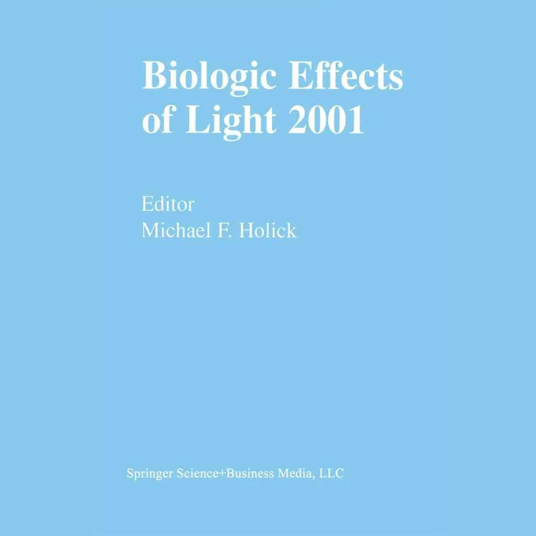 Biologic Effects of Light 2001: Proceedings of a Symposium Boston Massachusetts June 16-18 2001