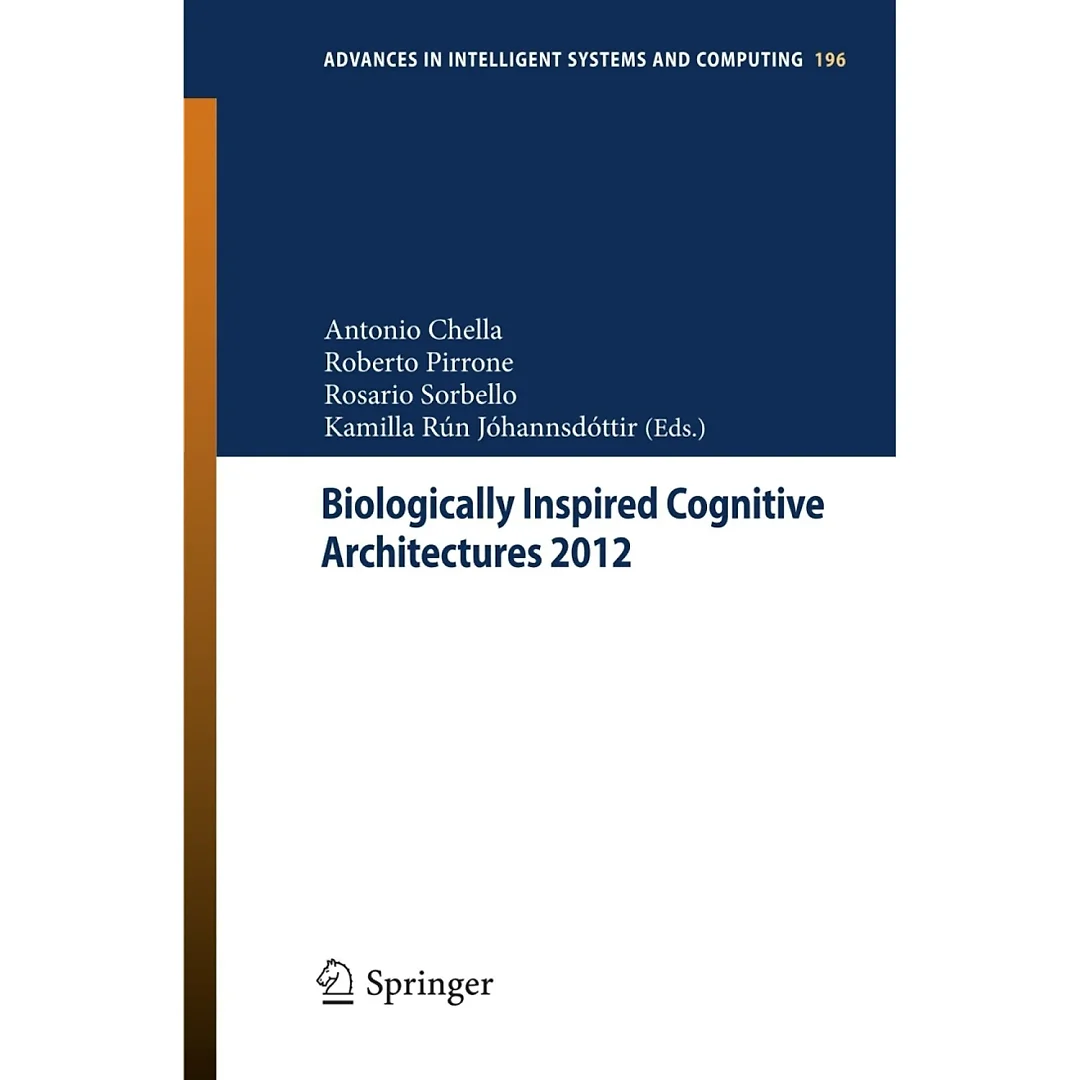 Biologically Inspired Cognitive Architectures 2012: Proceedings of the Third Annual Meeting of the BICA Society