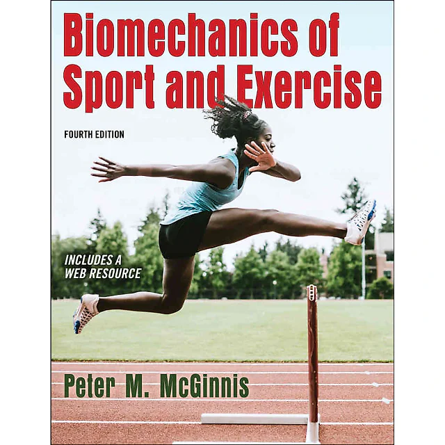 Biomechanics of Sport and Exercise, 4th Edition