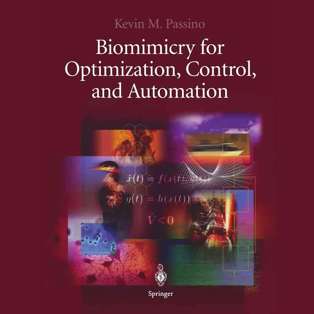 Biomimicry for Optimization Control and Automation