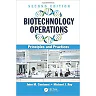 Biotechnology Operations: Principles and Practices, Second Edition