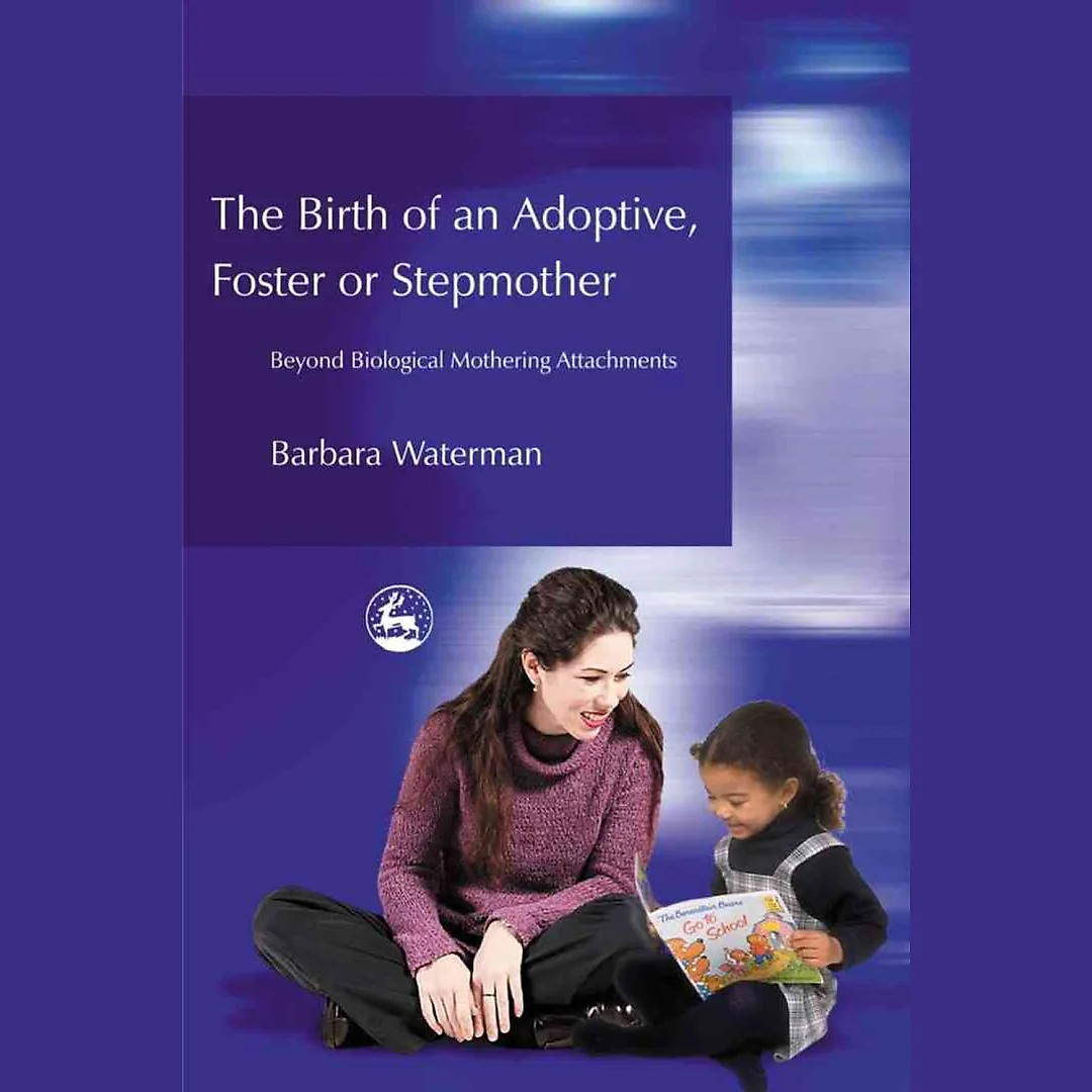 Birth of an Adoptive Foster or Stepmother: Beyond Biological Mothering Attachments