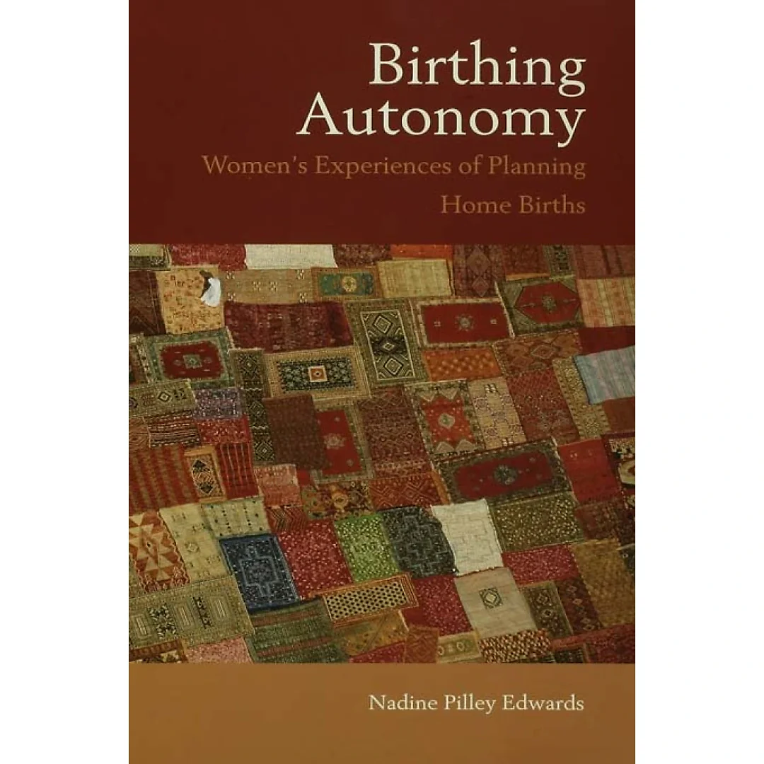 Birthing Autonomy: Women's Experiences of Planning Home Births