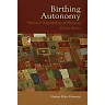 Birthing Autonomy: Women's Experiences of Planning Home Births