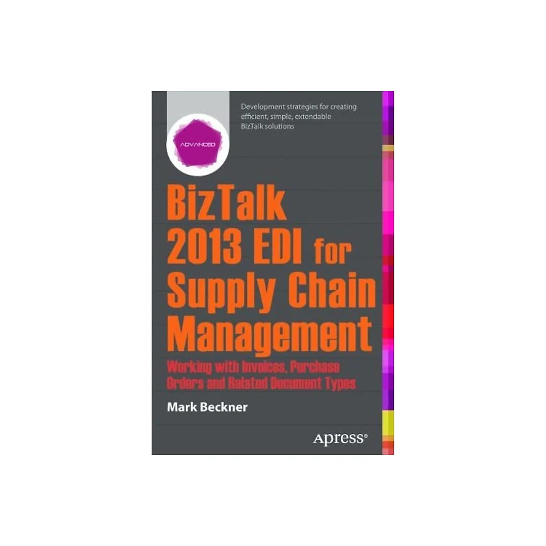 BizTalk 2013 EDI for Supply Chain Management: Working with Invoices, Purchase Orders and Related Document Types