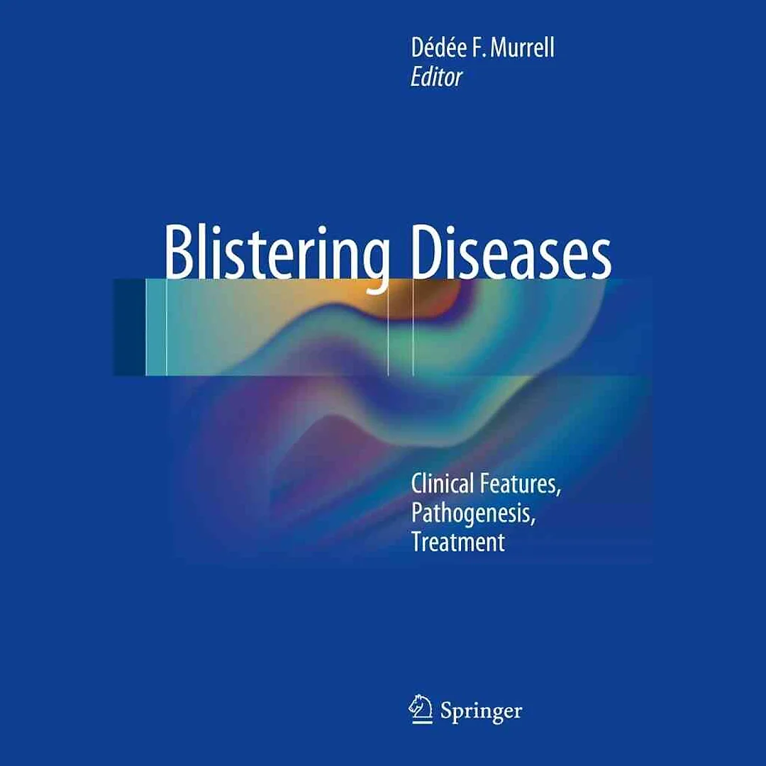 Blistering Diseases: Clinical Features Pathogenesis Treatment