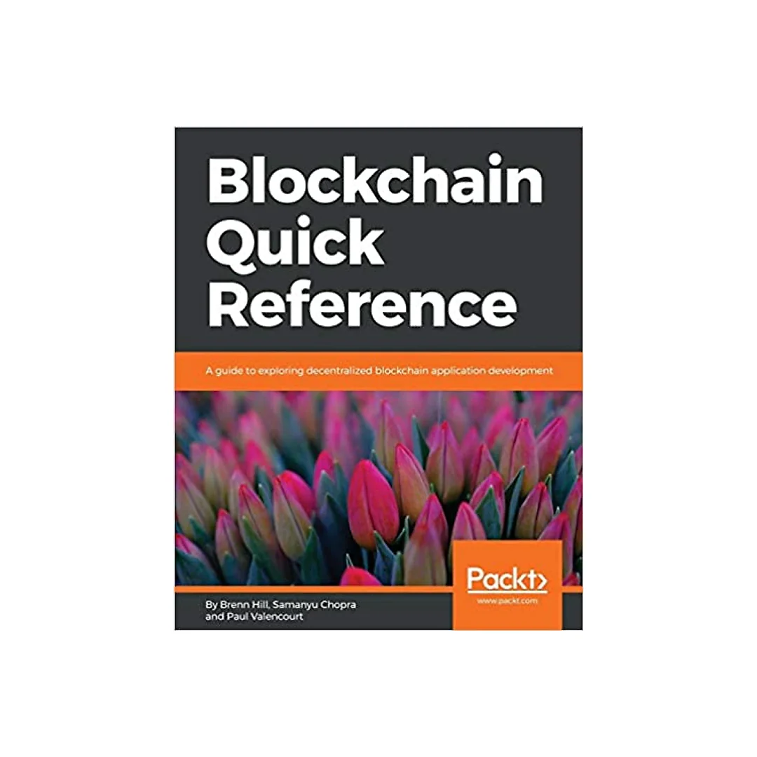 Blockchain Quick Reference: A guide to exploring decentralized blockchain application development