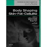 Body Shaping, Skin Fat and Cellulite E-Book: Procedures in Cosmetic Dermatology Series