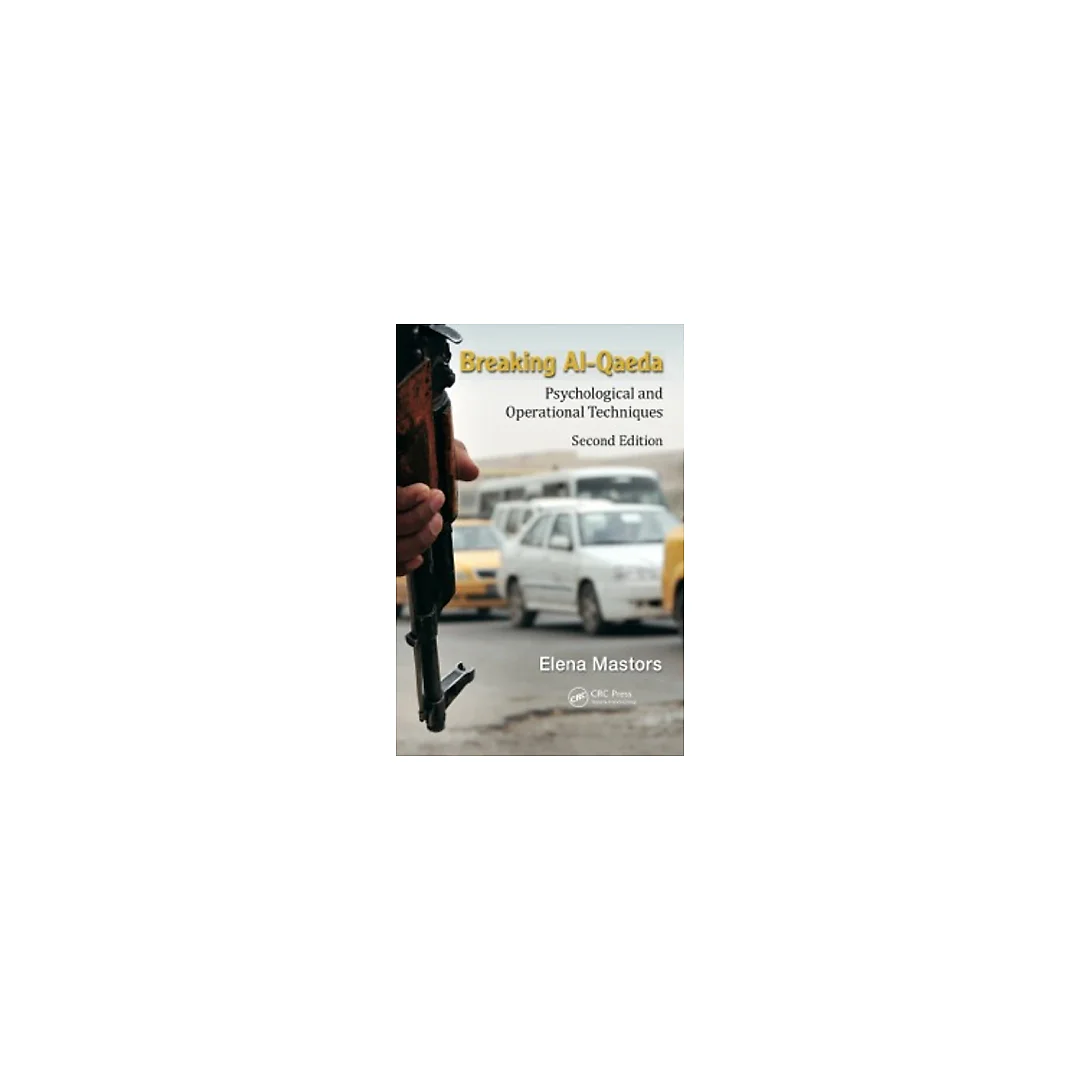 Breaking Al-Qaeda: Psychological and Operational Techniques, Second Edition