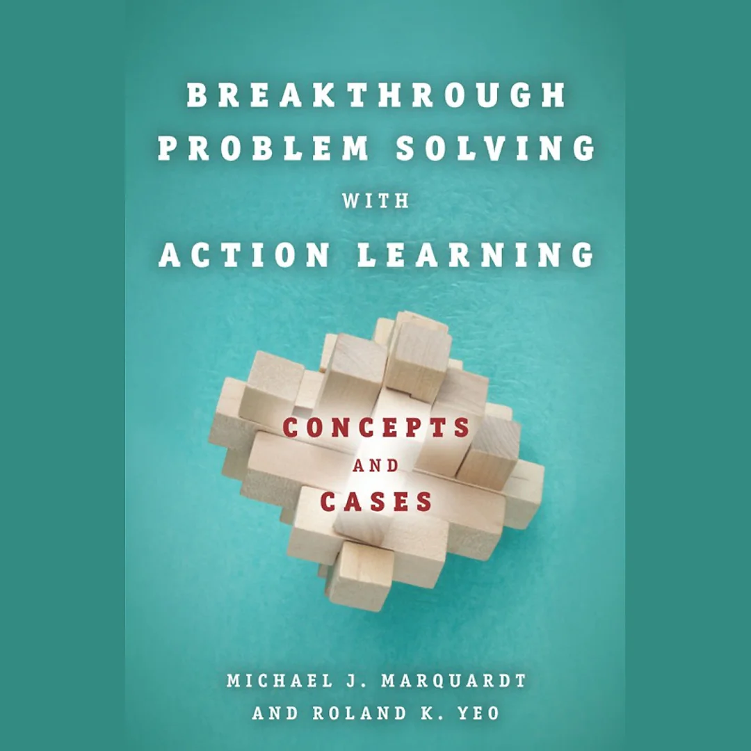 Breakthrough Problem Solving with Action Learning: Concepts and Cases