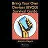 Bring Your Own Devices (BYOD) Survival Guide