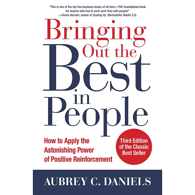Bringing Out the Best in People: How to Apply the Astonishing Power of Positive Reinforcement