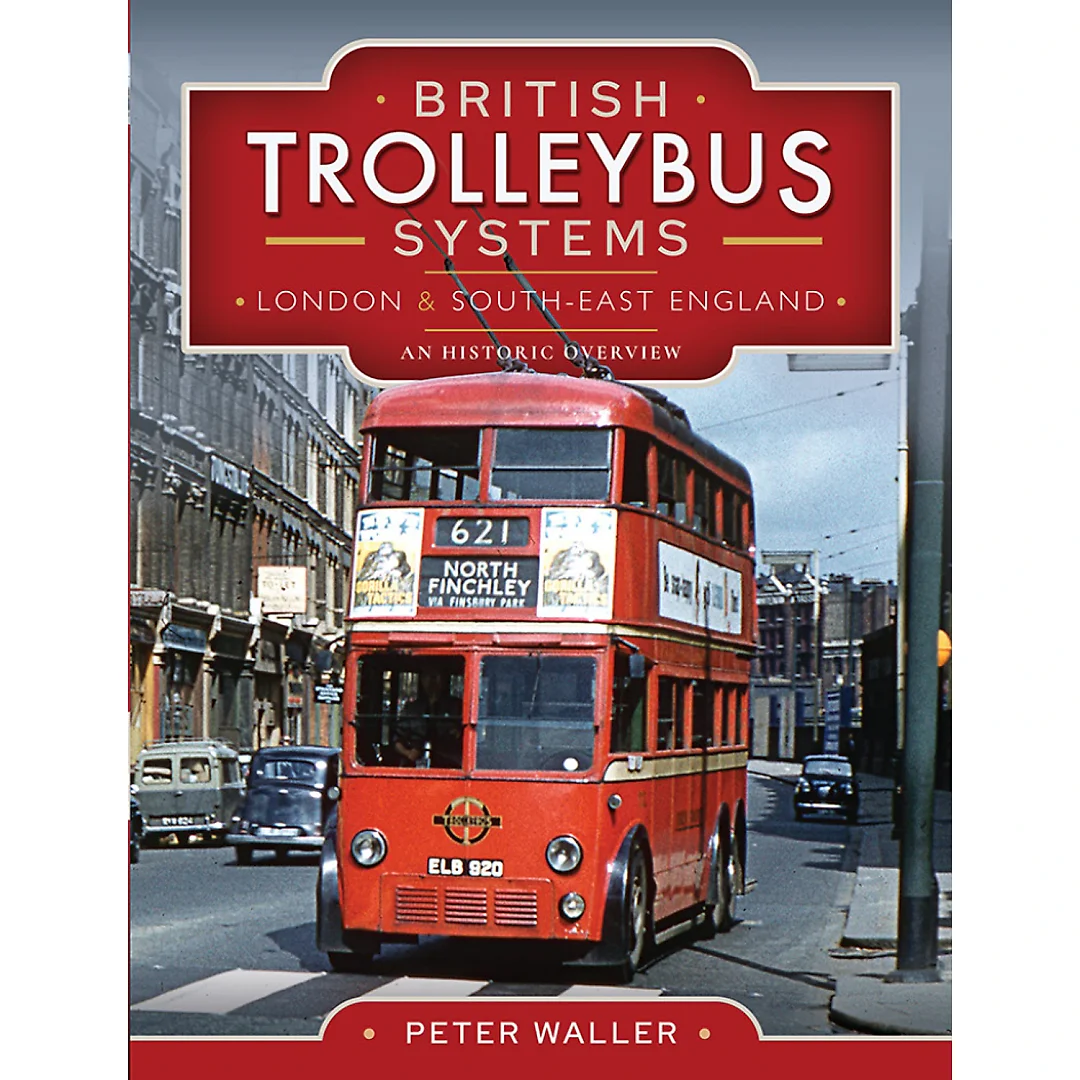 British Trolleybus Systems - London and South-East England: An Historic Overview