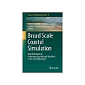 Broad Scale Coastal Simulation: New Techniques to Understand and Manage Shorelines in the Third Millennium