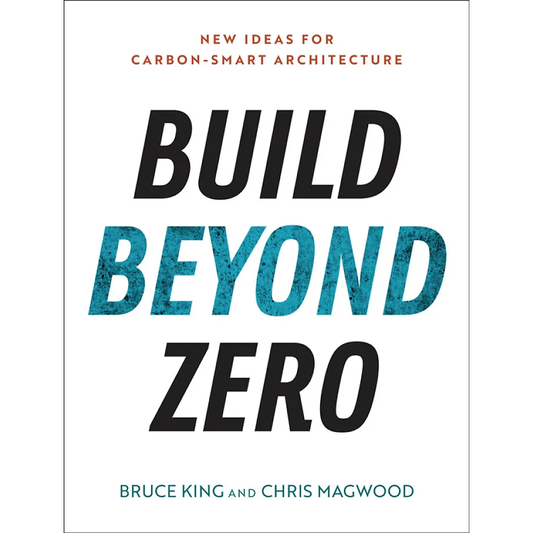 Build Beyond Zero: New Ideas for Carbon-Smart Architecture