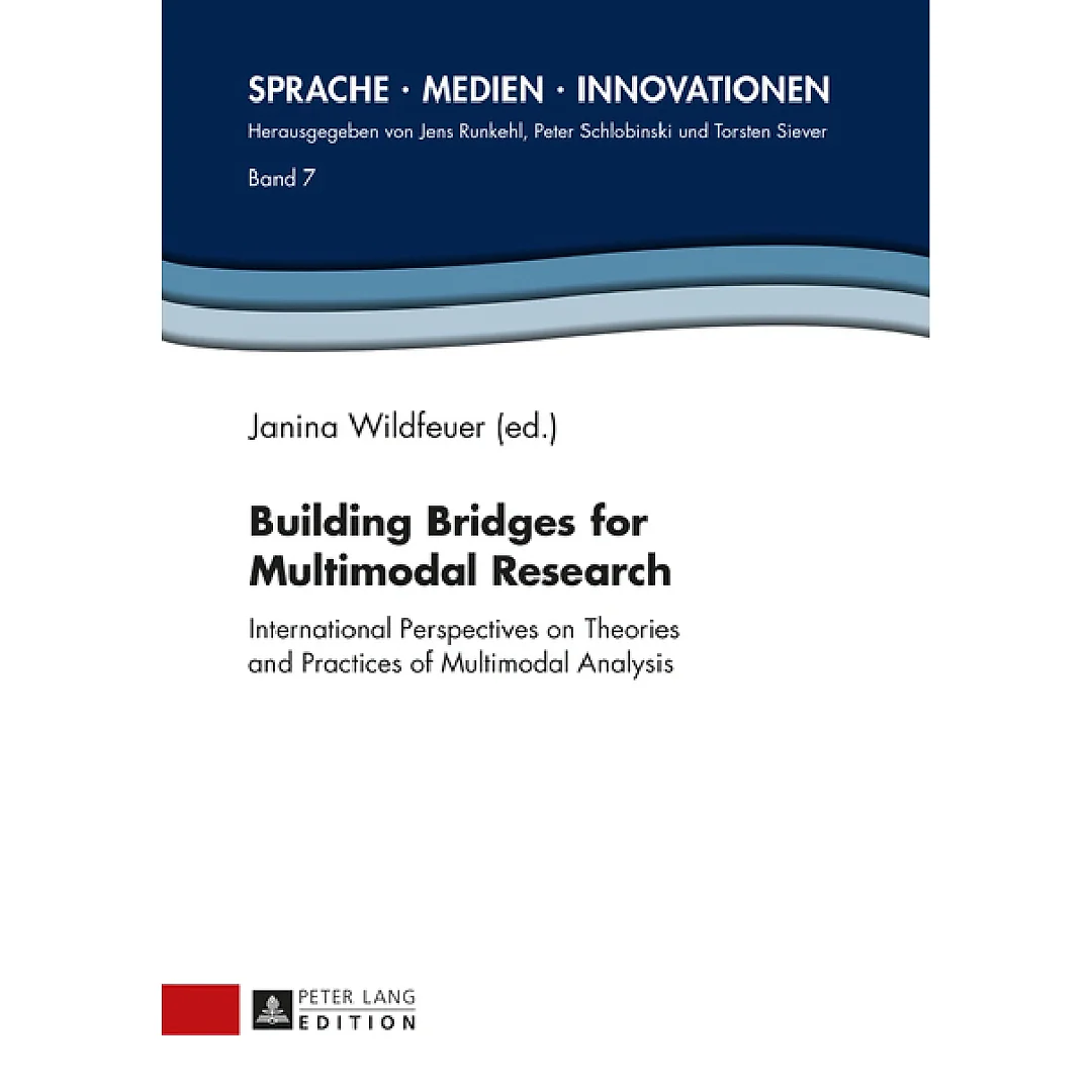 Building Bridges for Multimodal Research: International Perspectives on Theories and Practices of Multimodal Analysis