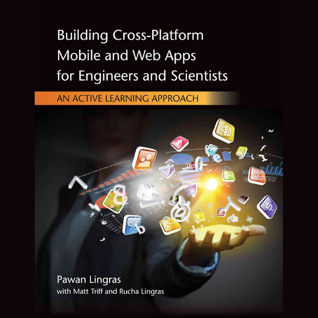Building Cross-Platform Mobile and Web Apps for Engineers and Scientists: An Active Learning Approach 1st Edition