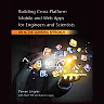 Building Cross-Platform Mobile and Web Apps for Engineers and Scientists: An Active Learning Approach 1st Edition