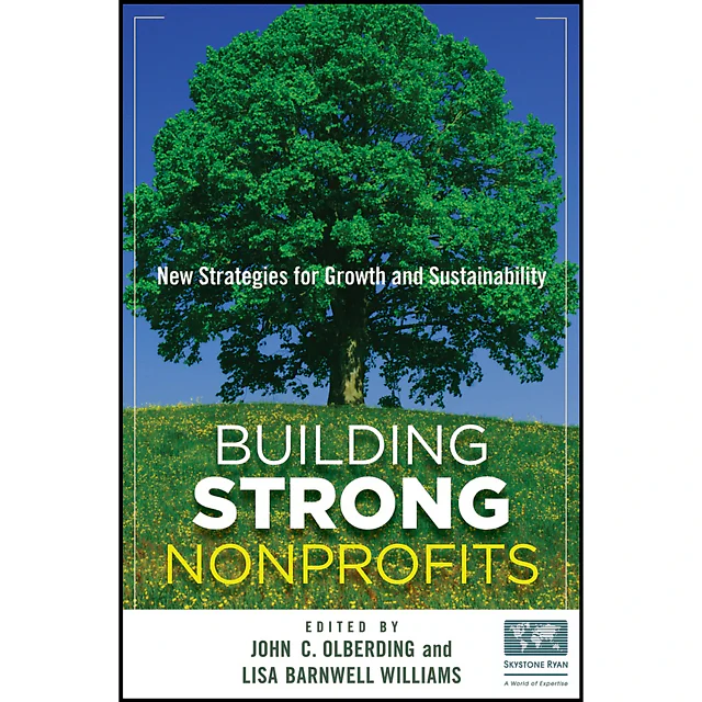 Building Strong Nonprofits: New Strategies for Growth and Sustainability