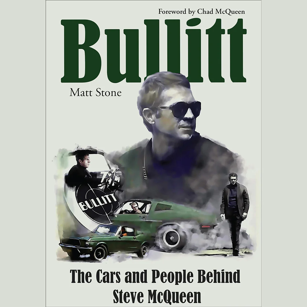Bullitt: The Cars and People Behind Steve McQueen: The Cars and People Behind Steve McQueen