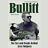 Bullitt: The Cars and People Behind Steve McQueen: The Cars and People Behind Steve McQueen